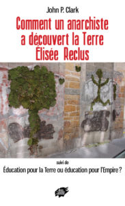 Couverture d’ouvrage : Comment un anarchiste a découvert la Terre : Élisée Reclus